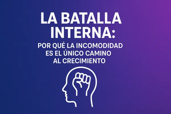 La Batalla Interna: Por Qué la Incomodidad es el Único Camino al Crecimiento